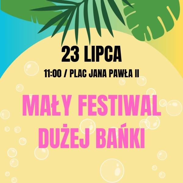 wakacje_z_ŚDK_mały_festiwal_dużej_bańki_2024